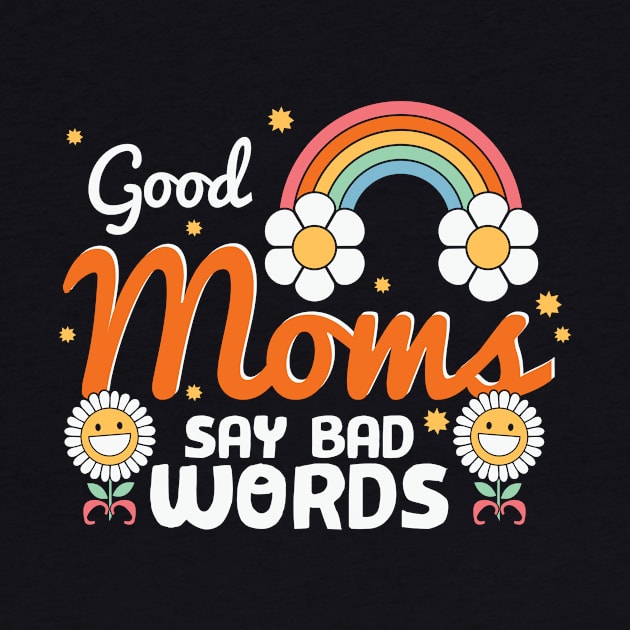 Good Moms Say Bad Words Retro Mama by Crafty Pirate 